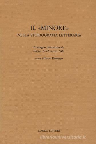 Il «minore» nella storiografia letteraria edito da Longo Angelo