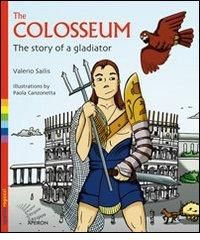 The Colosseum. The story of a gladiator di Valerio Sailis edito da Apeiron Editori