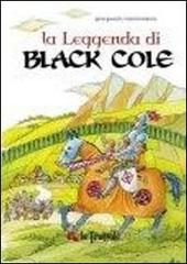 La leggenda di Black Cole di Rosario Bianco edito da Rogiosi
