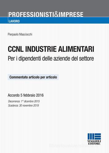 CCNL industrie alimentari di Pierpaolo Masciocchi edito da Maggioli Editore