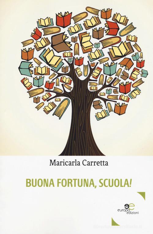 Buona fortuna, scuola! di Maricarla Carretta edito da Europa Edizioni