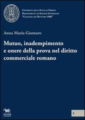 Mutuo, inadempimento e onere della prova nel diritto commerciale romano di Anna Maria Giomaro edito da Aras Edizioni