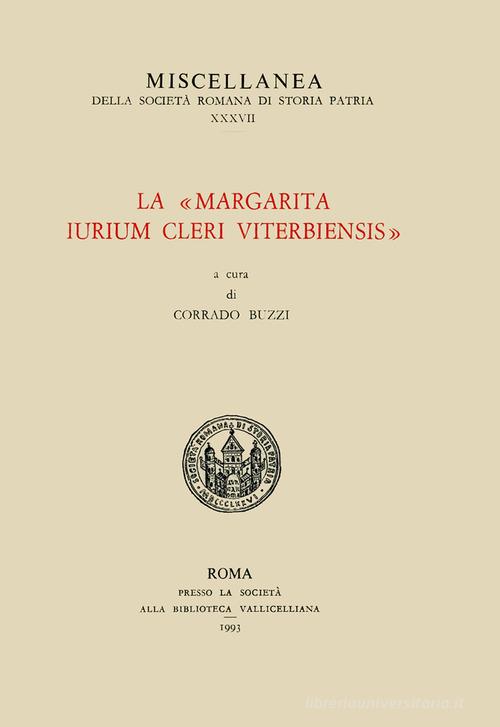 La Margarita iurium cleri Viterbiensis di Corrado Buzzi edito da Società Romana Storia Patria