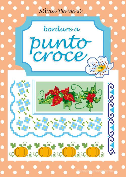 Bordure a punto croce di Silvia Perversi edito da Youcanprint
