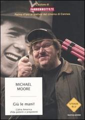 Giù le mani! L'altra America sfida potenti e prepotenti di Michael Moore edito da Mondadori