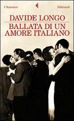 Ballata di un amore italiano di Davide Longo edito da Feltrinelli