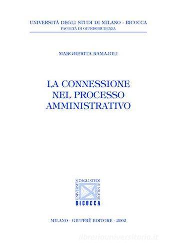 La connessione nel processo amministrativo di Margherita Ramajoli edito da Giuffrè