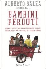 Bambini perduti. Quando i piccoli non hanno bisogno dei grandi: storie della parte migliore del genere umano di Alberto Salza edito da Sperling & Kupfer