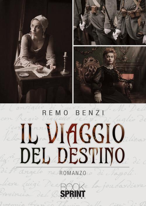 Il viaggio del destino di Remo Benzi edito da Booksprint
