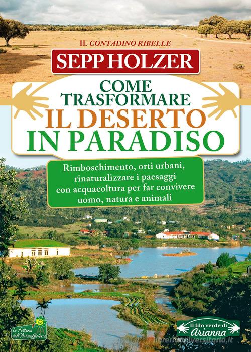 Come trasformare il deserto in paradiso di Sepp Holzer edito da Macro Edizioni