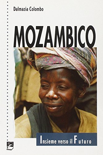 Mozambico. Insieme verso il futuro di Dalmazia Colombo edito da EMI