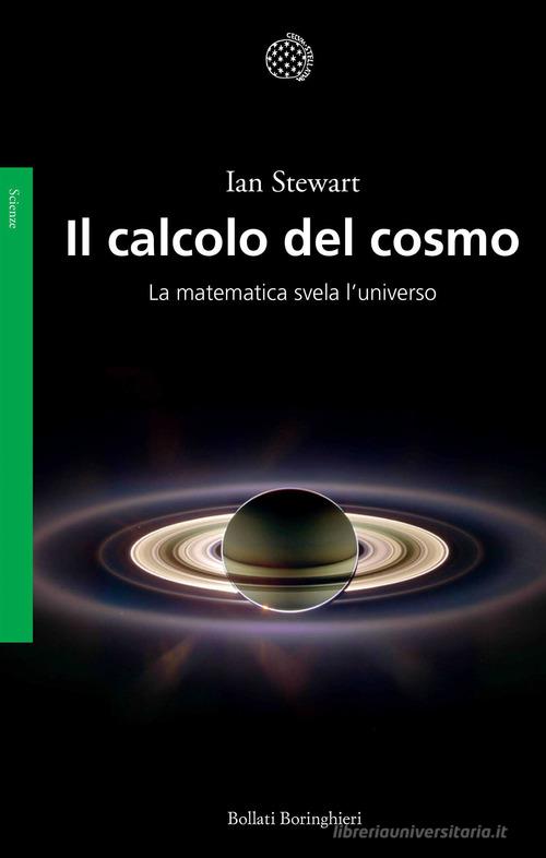 Il calcolo del cosmo. La matematica svela l'universo di Ian Stewart edito da Bollati Boringhieri