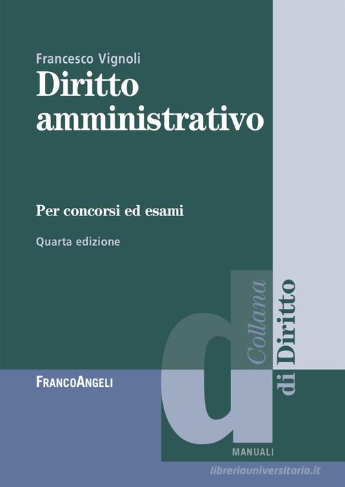 Diritto amministrativo per concorsi ed esami di Francesco Vignoli edito da Franco Angeli