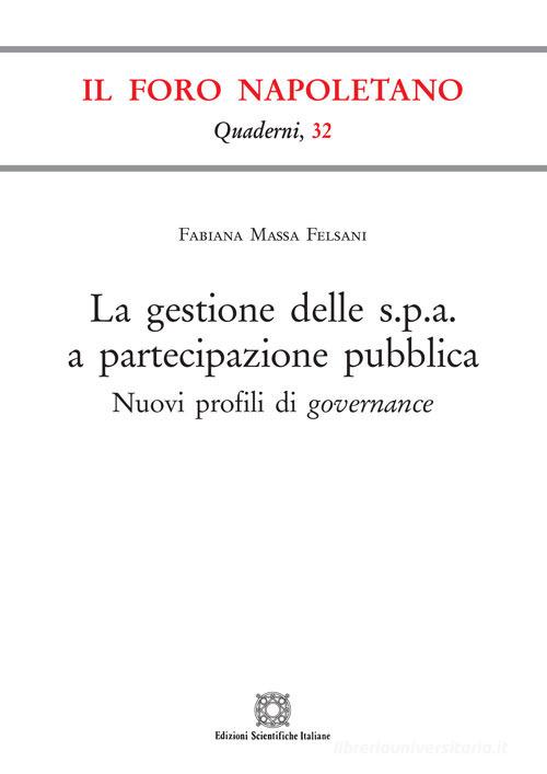 La gestione delle s.p.a. a partecipazione pubblica di Fabiana Massa Felsani edito da Edizioni Scientifiche Italiane