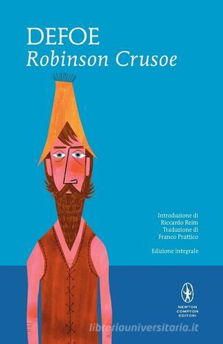 Robinson Crusoe. Ediz. integrale di Daniel Defoe edito da Newton Compton Editori