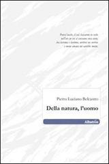 Della natura, l'uomo di Pietro Luciano Belcastro edito da Gruppo Albatros Il Filo