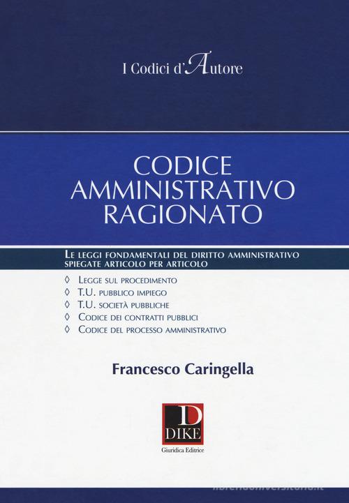 Codice amministrativo ragionato di Francesco Caringella edito da Dike Giuridica
