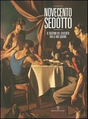 Novecento sedotto. Il fascino del Seicento tra le due guerre edito da Polistampa