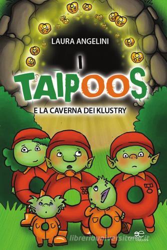 I taipoos e la caverna dei Klustry. Ediz. italiana e inglese di Laura Angelini edito da Europa Edizioni