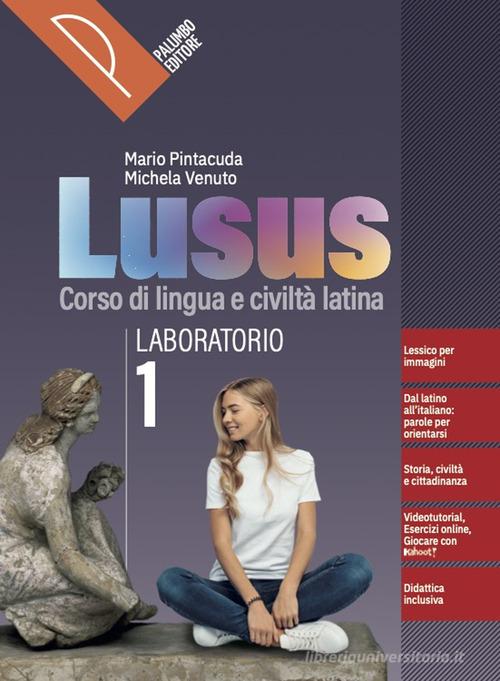 Lusus. Corso di lingua e civiltà latina. Con Laboratorio, Teoria. Per le Scuole superiori. Con e-book. Con espansione online vol.1 di Mario Pintacuda, Michela Venuto edito da Palumbo