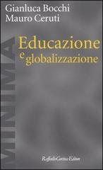 Educazione e globalizzazione di Gianluca Bocchi, Mauro Ceruti edito da Raffaello Cortina Editore