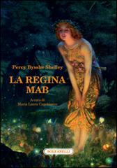 La regina Mab di Percy Bysshe Shelley edito da Solfanelli