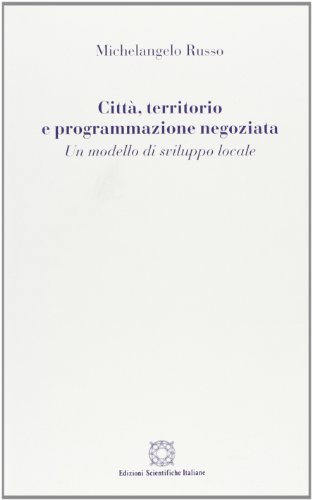 Città, territorio e programmazione negoziata di Michelangelo Russo edito da Edizioni Scientifiche Italiane