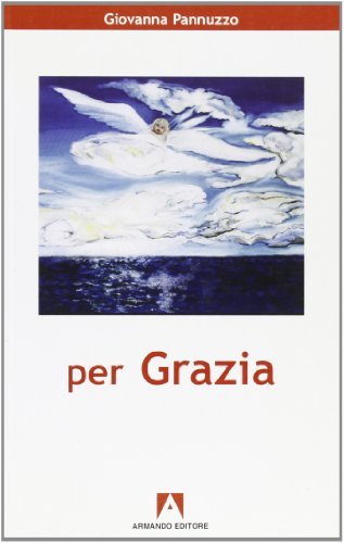 Per grazia di Giovanna Panuzzo edito da Armando Editore