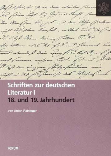 Schriften zur Deutschen Literatur des 18. und 19. Jahrhunderts di Anton Reininger edito da Forum Edizioni