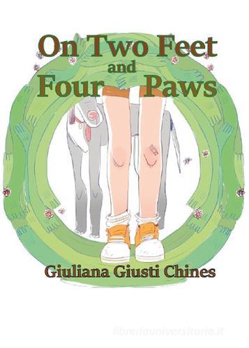 On two feet and four paws di Giuliana Giusti Chines edito da Youcanprint