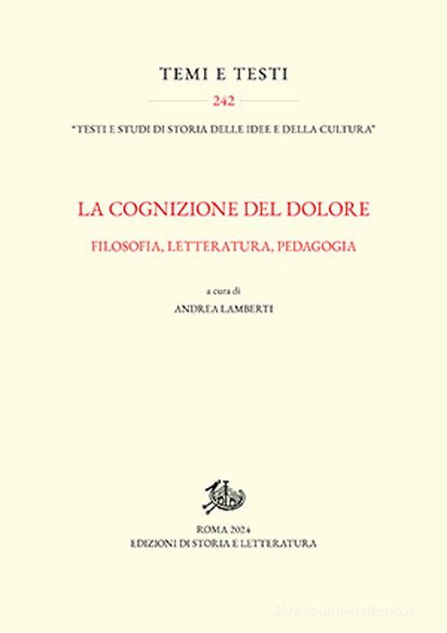 La cognizione del dolore. Filosofia, letteratura, pedagogia edito da Edizioni di Storia e Letteratura