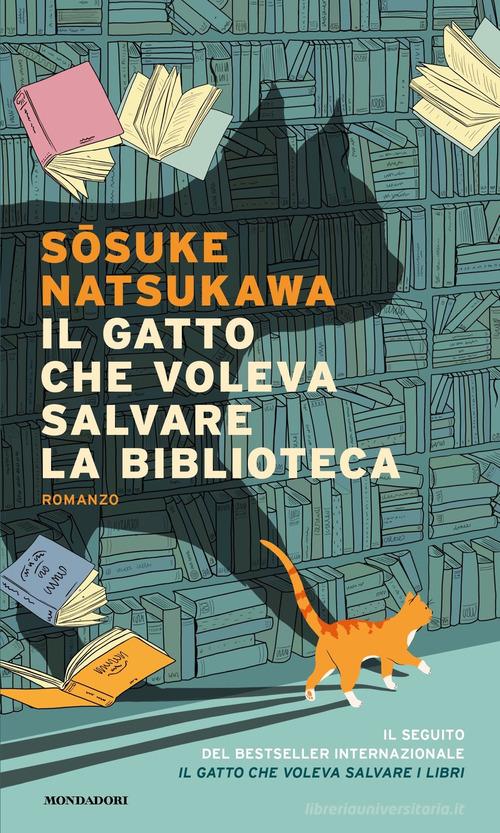 Libro Il gatto che voleva salvare la biblioteca di Sosuke Natsukawa Narrative di Mondadori