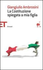 La Costituzione spiegata a mia figlia di Giangiulio Ambrosini edito da Einaudi