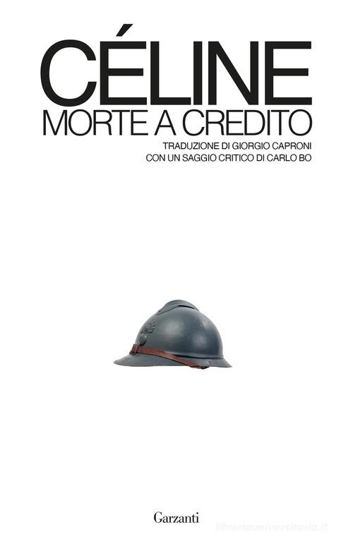 Morte a credito di Louis-Ferdinand Céline edito da Garzanti