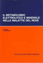 Il metabolismo elettrolitico e minerale nelle malattie del rene di Giorgio Maschio edito da Piccin-Nuova Libraria