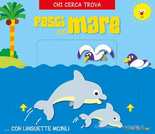 Pesci del mare. Chi cerca trova edito da Edizioni del Baldo