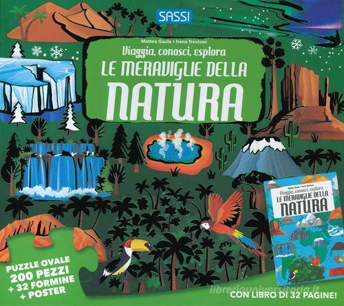 Le meraviglie della natura. Viaggia, conosci, esplora. Con puzzle di Matteo Gaule, Irena Trevisan edito da Sassi