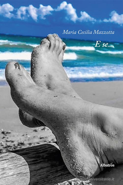 Libro E se... di Maria Cecilia Mazzotta Nuove voci di Gruppo Albatros Il Filo