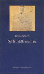 Sul filo della memoria di Enzo Ferrieri edito da Sellerio Editore Palermo