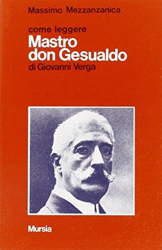 Come leggere «Mastro don Gesualdo» di Giovanni Verga di Massimo Mezzanzanica edito da Ugo Mursia Editore