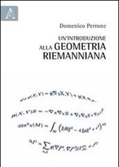 Un' introduzione alla geometria riemanniana di Domenico Perrone edito da Aracne