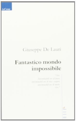 Fantastico mondo impossibile di Giuseppe De Lauri edito da Gruppo Albatros Il Filo