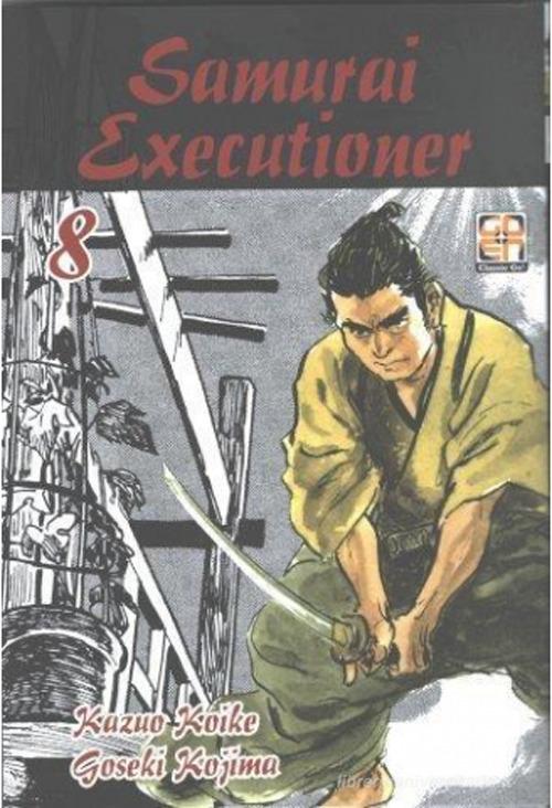 Samurai executioner vol.8 di Kazuo Koike, Goseki Kojima edito da Goen