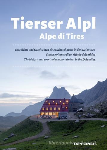 Alpe di Tires. Ediz. italiana, inglese e tedesca di Maria Pichler edito da Tappeiner