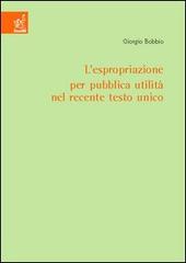 L' espropriazione per pubblica utilità nel recente testo unico di Giorgio Bobbio edito da Aracne