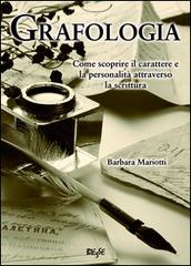 Grafologia. Come scoprire il carattere e la personalità attraverso la scrittura di Barbara Mariotti edito da Edizioni Brancato