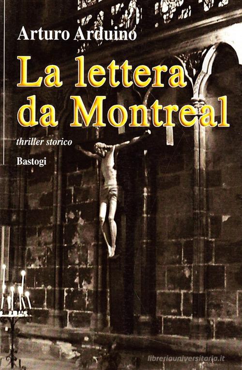 La lettera da Montreal di Arturo Arduino edito da BastogiLibri