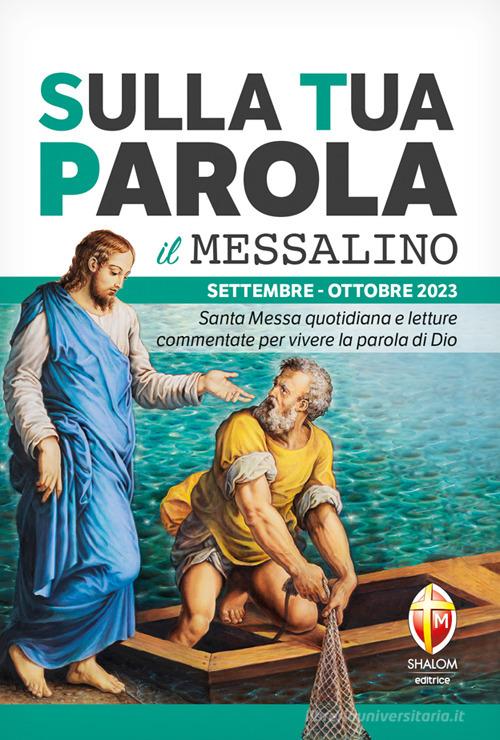 Sulla tua parola. Messalino. Santa messa quotidiana e letture commentate per vivere la parola di Dio. Settembre-Ottobre 2023 edito da Editrice Shalom