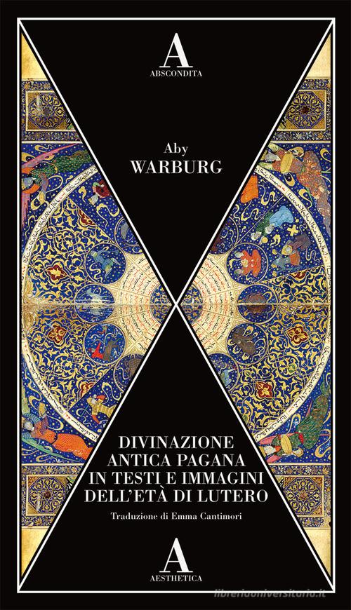 Divinazione antica pagana in testi e immagini dell'età di Lutero di Aby  Warburg - 9788884168665 in Religioni e mitologie antiche