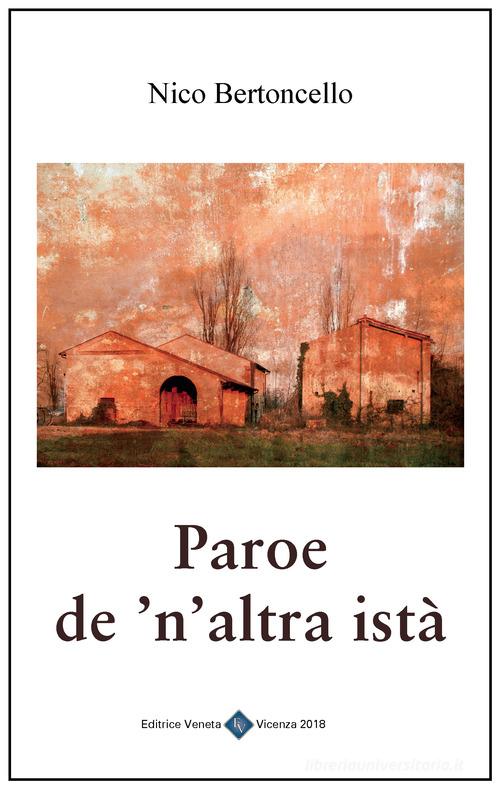 Paroe de 'n'altra istà. Testo italiano a fronte di Nico Bertoncello edito da Editrice Veneta
